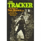 The tracker : the story of Tom Brown, Jr., as told to William Jon Watkins.