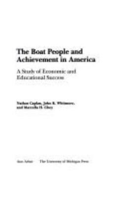 The boat people and achievement in America : a study of family life, hard work, and cultural values