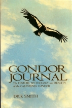 Condor journal : the history, mythology, and reality of the California condor