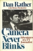 The camera never blinks : adventures of a TV journalist