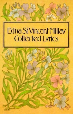 Collected lyrics of Edna St. Vincent Millay.