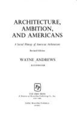 Architecture, ambition, and Americans : a social history of American architecture