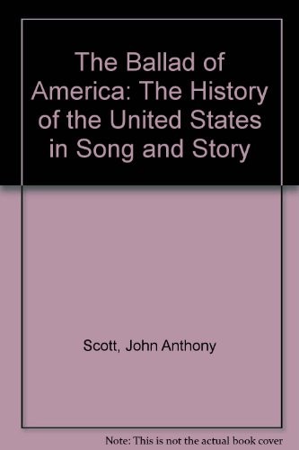 The ballad of America : the history of the United States in song and story