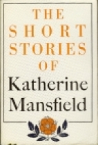 The short stories of Katherine Mansfield