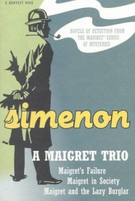 A Maigret trio : Maigret's failure ; Maigret in society ; Maigret and the lazy burglar