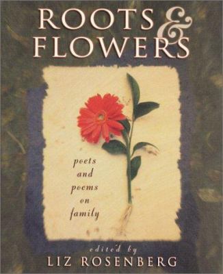 Roots & flowers : poets and poems on family