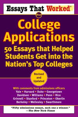 Essays that worked for college applications : 50 essays that helped students get into the nation's top colleges