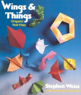 Wings & things : origami that flies