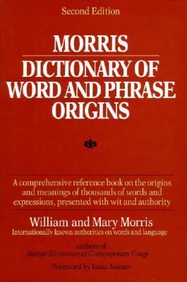 Morris dictionary of word and phrase origins