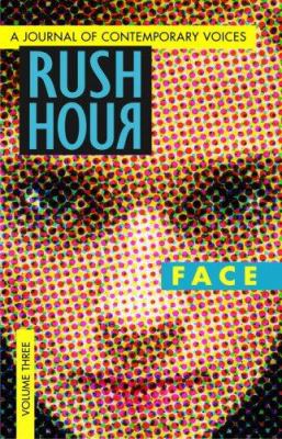 Rush hour. : a journal of contemporary voices. Volume III, Face :