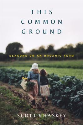 This common ground : seasons on an organic farm