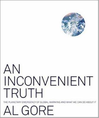 An inconvenient truth : the planetary emergency of global warming and what we can do about it