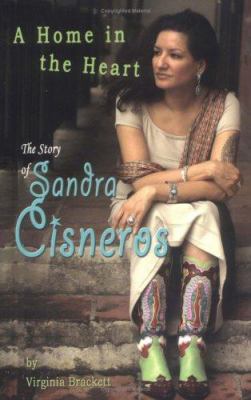 A home in the heart : the story of Sandra Cisneros