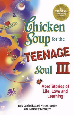 Chicken soup for the teenage soul III : more stories of life, love, and learning