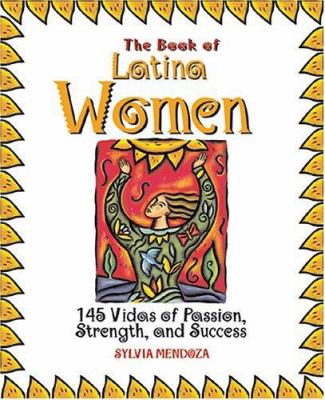 The book of Latina women : 150 vidas of passion, strength, and success