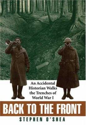 Back to the front : an accidental historian walks the trenches of World War I