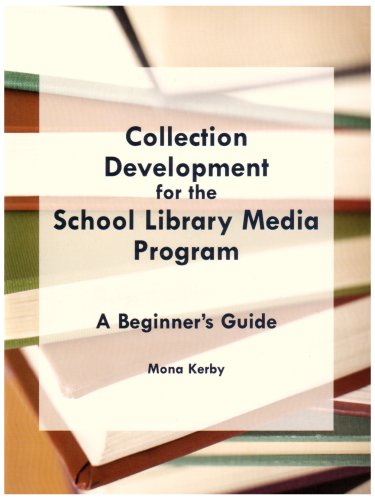 Collection development for the school library media program : a beginner's guide