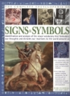 The complete encyclopedia of signs & symbols : identification and analysis of the visual vocabulary that formulates our thoughts and dictates our reactions to the world around us