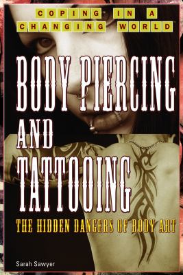 Body piercing and tattooing : the hidden dangers of body art