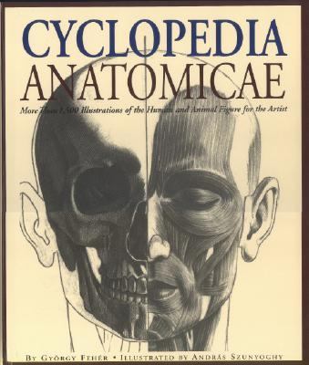 Cyclopedia anatomicae : more than 1,500 illustrations of the human and animal figure for the artist