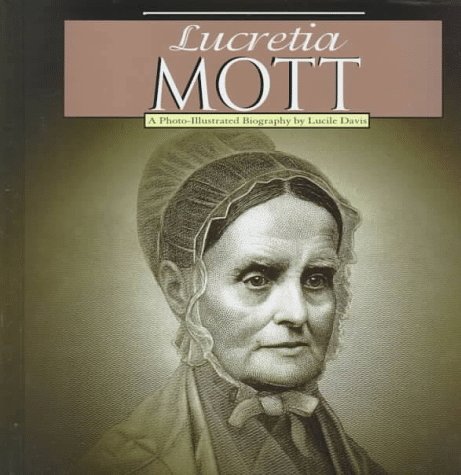 Lucretia Mott : a photo-illustrated biography