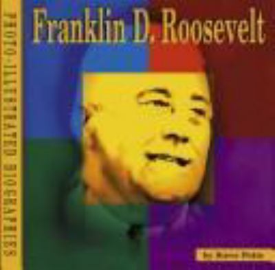 Franklin D. Roosevelt : a photo-illustrated biography