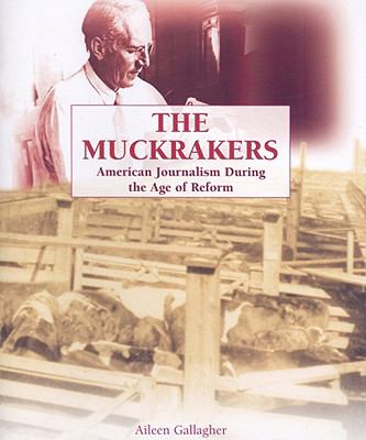 The Muckrakers : American journalism during the age of reform