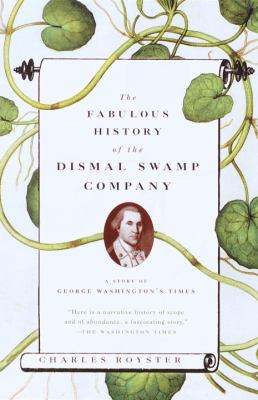 The fabulous history of the Dismal Swamp Company : a story of George Washington's times