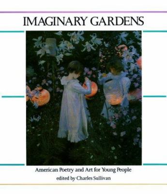 Imaginary gardens : American poetry and art for young people