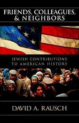 Friends, colleagues, and neighbors : Jewish contributions to American history