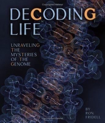 Decoding life : unraveling the mysteries of the genome