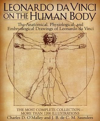 Leonardo da Vinci on the human body : the anatomical, physiological, and embryological drawings of Leonardo da Vinci
