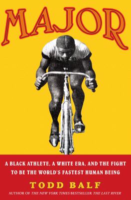 Major : a black athlete, a white era, and the fight to be the world's fastest human being