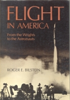 Flight in America, 1900-1983 : from the Wrights to the astronauts