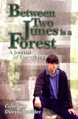 Between two Junes is a forest : a journal of everything