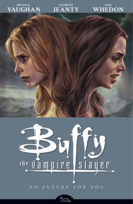 Buffy the vampire slayer. Season eight, volume 2, No future for you /