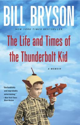 The life and times of the thunderbolt kid : a memoir