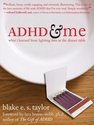 ADHD & me : what I learned from lighting fires at the dinner table