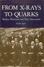 From x-rays to quarks : modern physicists and their discoveries