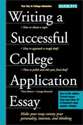 Writing a successful college application essay : the key to college admission