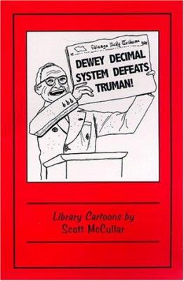 Dewey Decimal System defeats Truman! : library cartoons