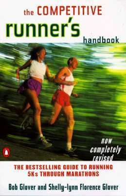 The competitive runner's handbook : the bestselling guide to running 5Ks through marathons