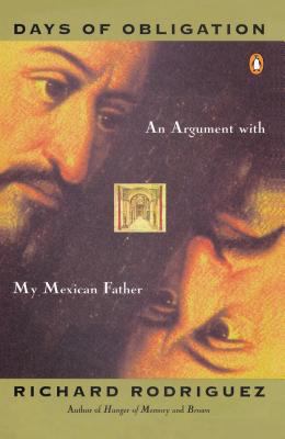 Days of obligation : an argument with my Mexican father