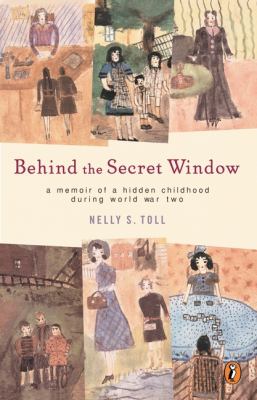 Behind the secret window : a memoir of a hidden childhood during World War Two
