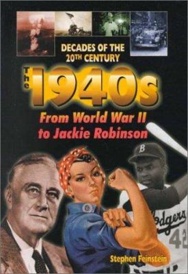 The 1940s :  from World War II to Jackie Robinson