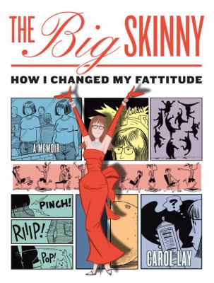 The big skinny : how I changed my fattitude : a memoir