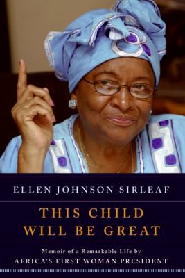 This child will be great : memoir of a remarkable life by Africa's first woman president