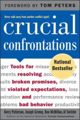 Crucial confrontations : tools for resolving broken promises, violated expectations, and bad behavior