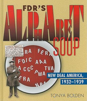 FDR's alphabet soup : New Deal America, 1932-1939