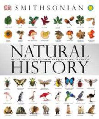 Natural history : the ultimate visual guide to everything on Earth